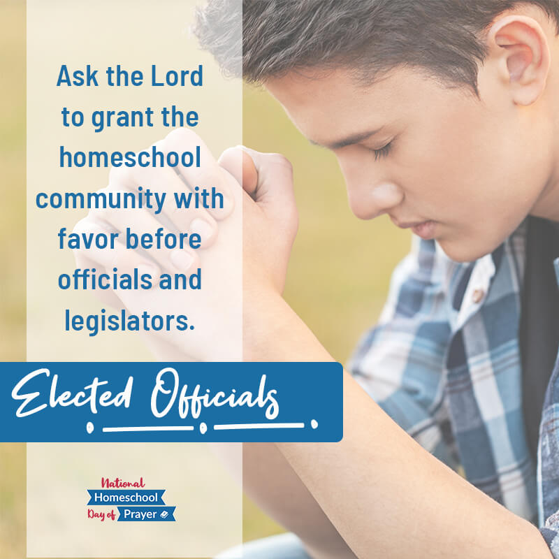 2020 National Homeschool Day of Prayer - Prompt 3 - Elected Officials 2020 National Homeschool Day of Prayer - Prompt 3 - Elected Officials