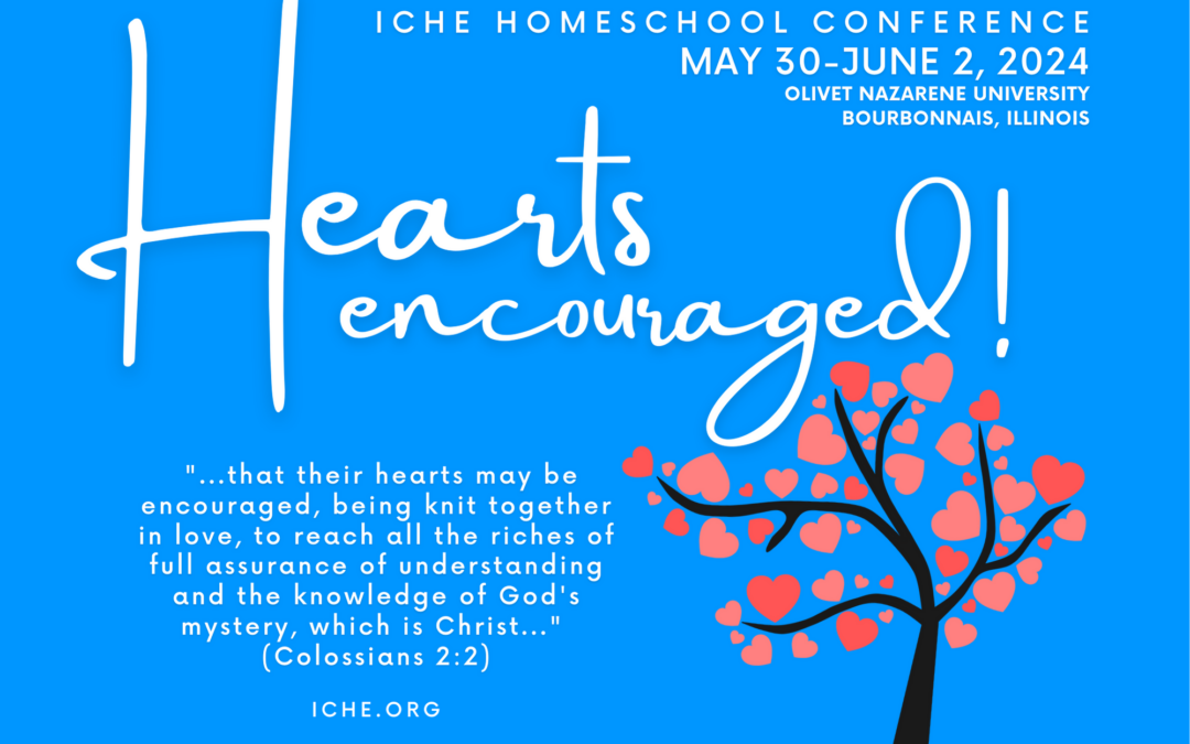 Hearts Encouraged! The 2024 ICHE Homeschool Conference